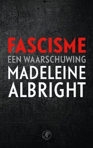 Madeleine Korbel Albright: Fascisme (Dutch language, 2018, De Arbeiderspers)