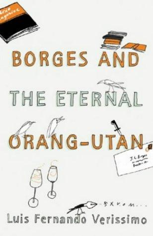 Luís Fernando Veríssimo: Borges and the Eternal Orang-Utans (Hardcover, Portuguese language, 2004, The Harvill Press)