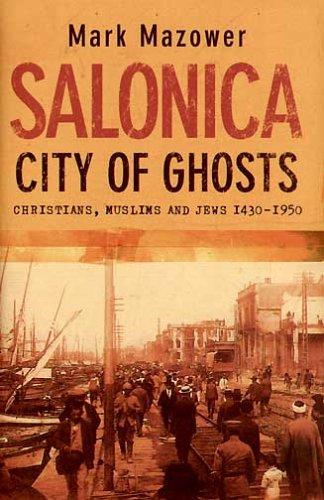 Mark Mazower: Salonica, City of Ghosts (Hardcover, 2004, HarperCollins Publishers Ltd)
