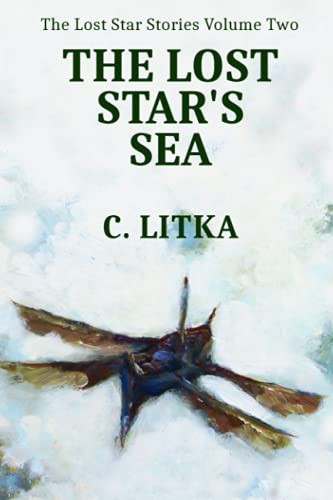 C. Litka: The Lost Star's Sea (Paperback, 2017, Createspace Independent Publishing Platform, CreateSpace Independent Publishing Platform)