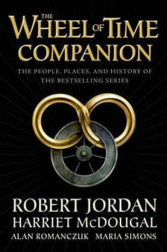 Robert Jordan, Harriet McDougal, Alan Romanczuk, Maria Simons: The Wheel of Time Companion: The People, Places, and History of the Bestselling Series (2015, Tor Books)