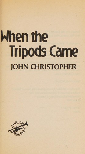 John Christopher: When the Tripods Came (The Tripods Series) (1991, The Trumpet Club)