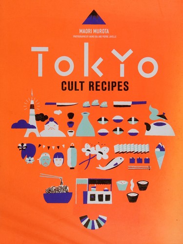 Maori Murota: Tokyo Cult Recipes (2015, Murdoch Books Pty Limited)