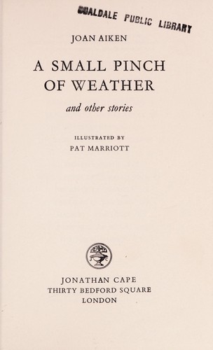 Joan Aiken: A small pinch of weather (1969, Cape)