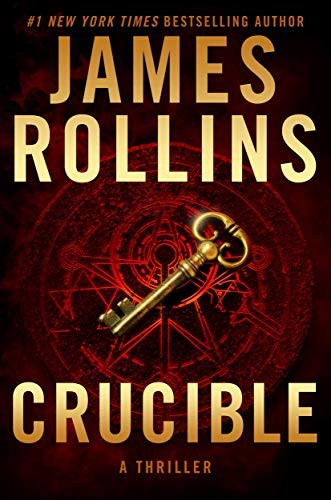 James Rollins: Crucible (2019, William Morrow)