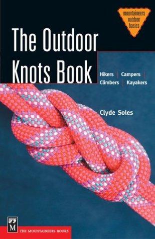 Clyde Soles: The Outdoor Knots Book (Mountaineers Outdoor Basics) (Paperback, 2004, Mountaineers Books)