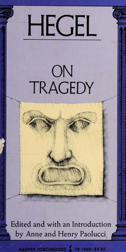 Georg Wilhelm Friedrich Hegel: Hegel on tragedy (1975, Harper & Row)