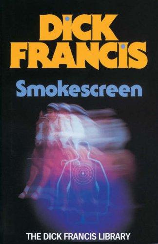 Dick Francis: Smokescreen (Hardcover, 2005, Michael Joseph Ltd)