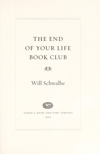 Will Schwalbe: The end of your life book club (2012, Alfred A. Knopf)