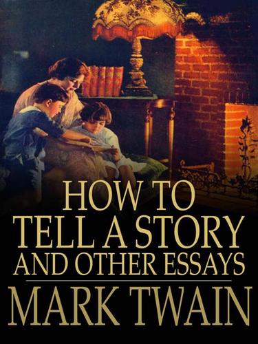 Mark Twain: How to Tell a Story and Other Essays (EBook, 2009, The Floating Press)