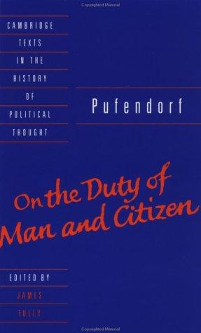 Samuel Freiherr von Pufendorf: On the duty of man and citizen according to natural law (1991, Cambridge University Press)