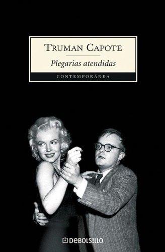 Truman Capote: Plegarias Atendidas (Contemporanea (Paperback, Spanish language, 2005, Debolsillo)
