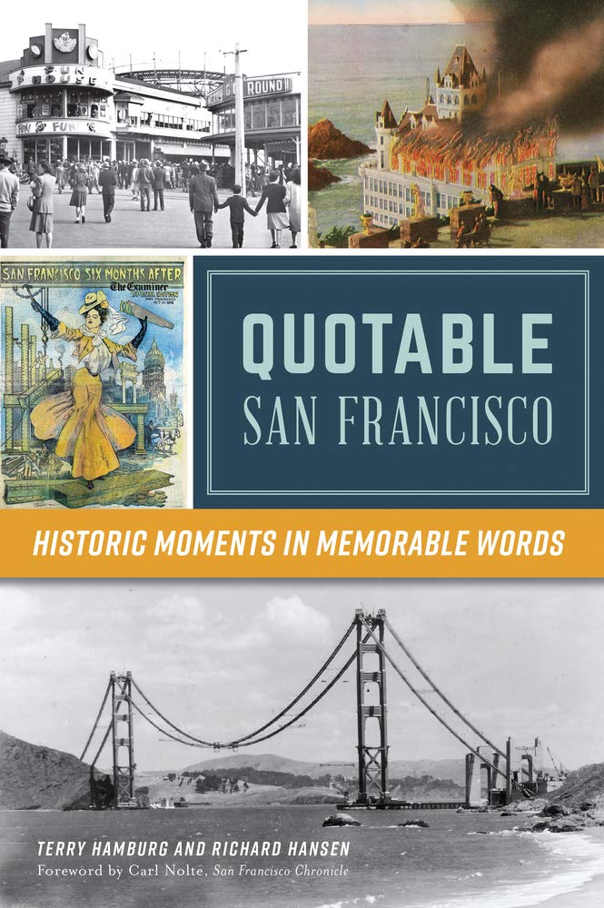 Terry Hamburg, Richard Hansen: Quotable San Francisco (2021, Arcadia Publishing, The History Press)