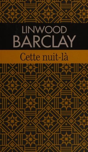 Linwood Barclay: Cette nuit la (Paperback, French language, 2017, Éditions France Loisirs)
