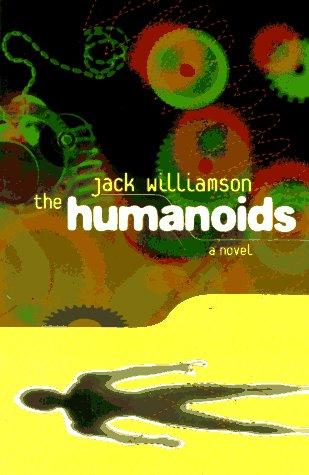 Jack Williamson: The humanoids (1996, Tor)