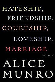 Alice Munro: Hateship, friendship, courtship, loveship, marriage (2001, Alfred A. Knopf, Distributed by Random House)