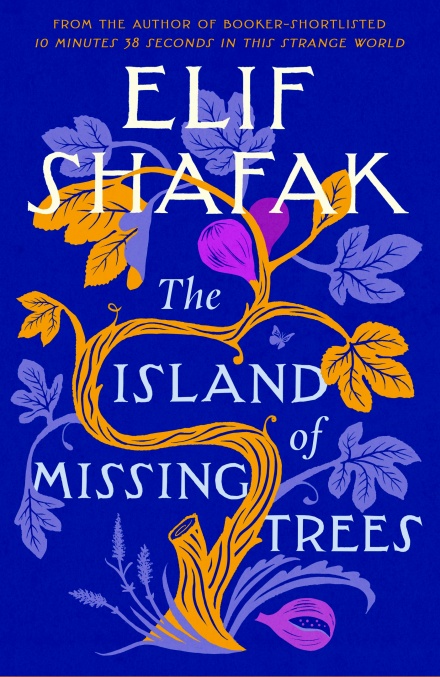 Elif Shafak: The Island of Missing Trees (Hardcover, 2021, Bloomsbury Publishing)