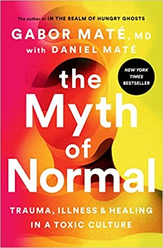 Gabor Maté, Daniel Maté: Myth of Normal (2022, Penguin Publishing Group)