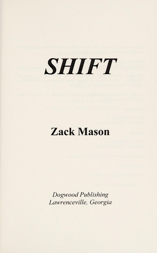 Zack Mason: Shift (2011, Dogwood Pub.)
