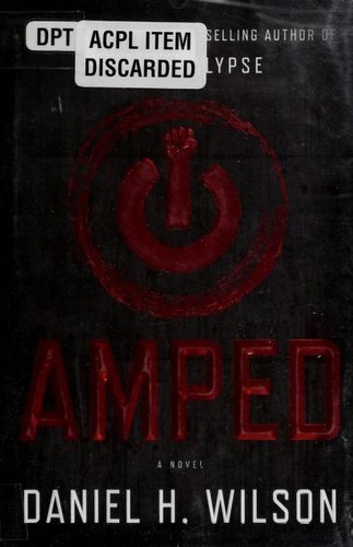 Daniel H. Wilson: Amped (2012, Doubleday)