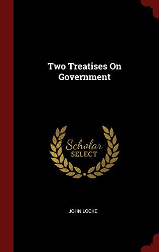 John Locke: Two Treatises on Government (2015, Creative Media Partners, LLC, Andesite Press)