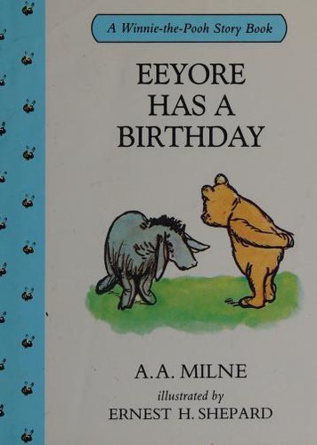 A. A. Milne: Eeyore Has a Birthday and Gets Two Presents (1994, Methuen Children's Books)