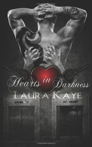 Laura Kaye: Hearts in Darkness (Paperback, 2011, The Wild Rose Press, Inc. (Champagne Rose))