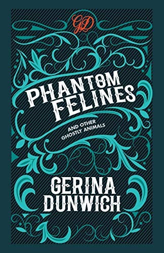 Gerina Dunwich: Phantom Felines and Other Ghostly Animals (Paperback, 2018, Kensington Publishing Corporation)