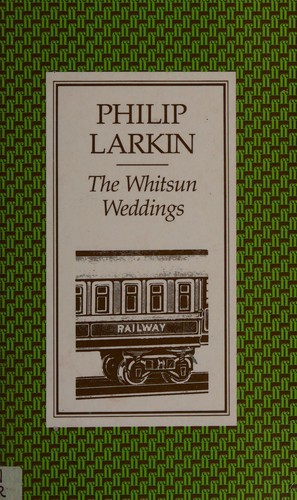 Philip Larkin: The Whitsun weddings (1971, Faber and Faber)