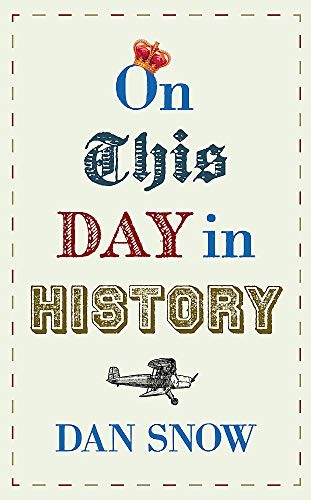 Dan Snow: On This Day in History (Hardcover, 2018, Hodder & Stoughton)