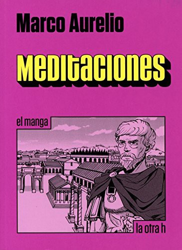 Marco Aurelio, Variety Art Works, Carlos Mingo, Irene Tellerina: Meditaciones (Paperback, 2015, La Otra H)