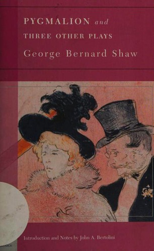 Bernard Shaw: Pygmalion and Three Other Plays (Paperback, 2004, Barnes & Noble Classics)