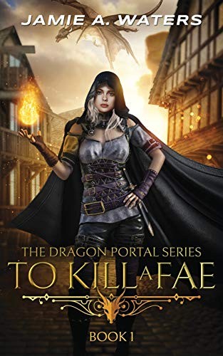 Jamie A. Waters: To Kill a Fae (2019, Hidden Realms Publishing, Jamie Waters)