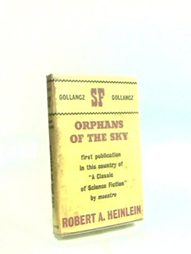 Robert A. Heinlein: Orphans of the Sky (London: Victor Gollancz Ltd,, Orion Publishing Group, Limited)
