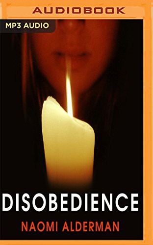 Naomi Alderman, Rachel Atkins: Disobedience (AudiobookFormat, 2017, Audible Studios on Brilliance, Audible Studios on Brilliance Audio)