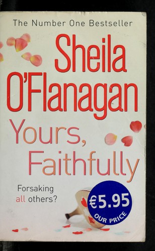 Sheila O'Flanagan: Yours, faithfully (2007, Headline Review)