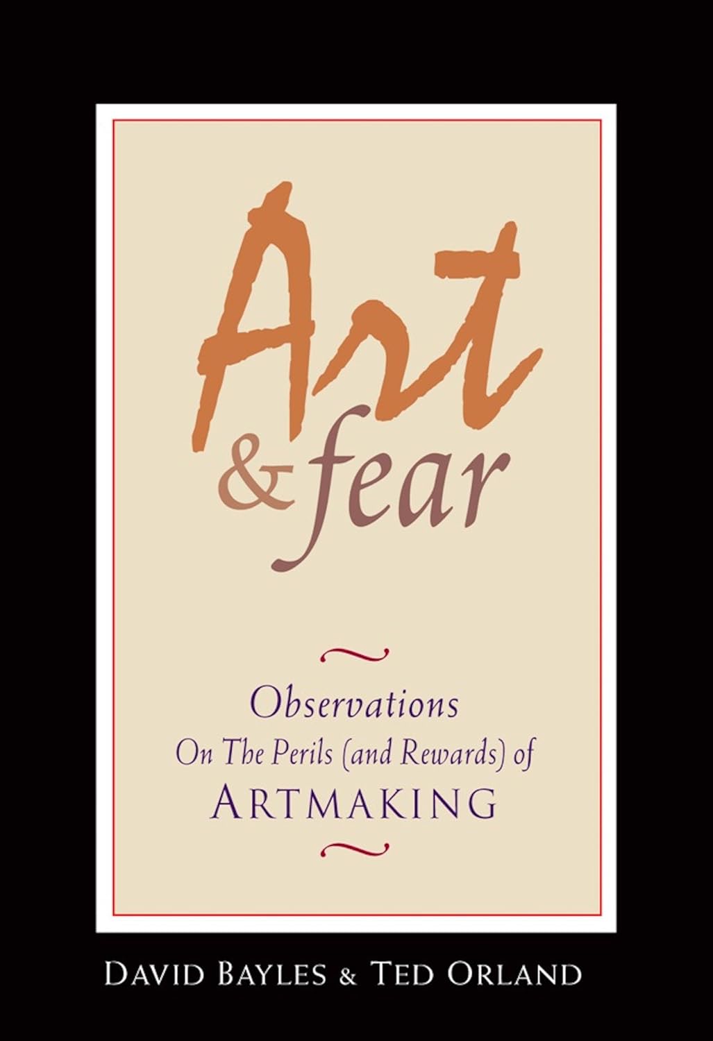 David Bayles, Ted Orland: Art & fear (1993, Image Continuum Press, Distributed by Consortium Book Sales & Distribution)