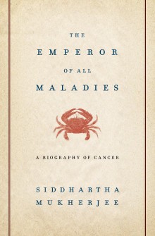 Siddhartha Mukherjee: The Emperor of All Maladies (Hardcover, 2010, Scribner)