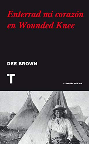 Dee Brown, Carlos Sánchez Rodrigo: Enterrad mi corazón en Wounded Knee (Paperback, 2012, TURNER)