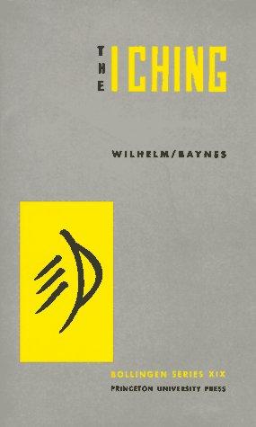 Richard Wilhelm, Cary F. Baynes, C.F. Baynes, R. Wilhelm: The I Ching or Book of Changes (Hardcover, 1967, Princeton University Press)