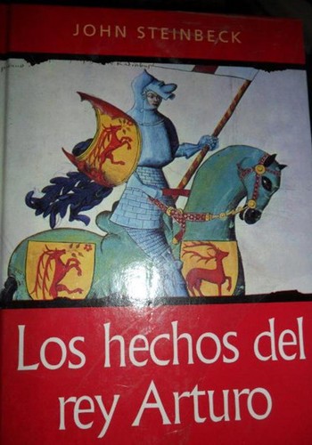 John Steinbeck, Thomas Malory: Los hechos del Rey Arturo (Hardcover, Spanish language, 2001, RBA Coleccionables, S.A.)