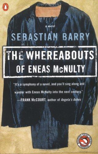 Sebastian Barry: The whereabouts of Eneas McNulty (1999, Penguin Books)