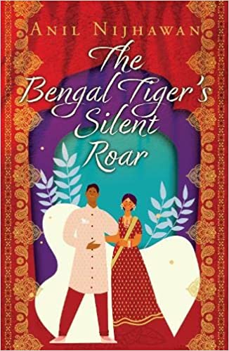 Anil Nijhawan: The Bengal Tiger's Silent Roar (EBook, The Conrad Press)