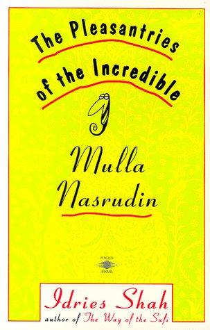 Idries Shah: The pleasantries of the incredible Mulla Nasrudin (1993, Penguin Arkana)