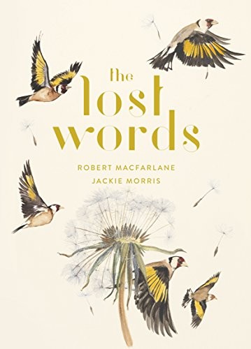Robert Macfarlane, Jackie Morris: The Lost Words (Hardcover, 2017, Hamish Hamilton)