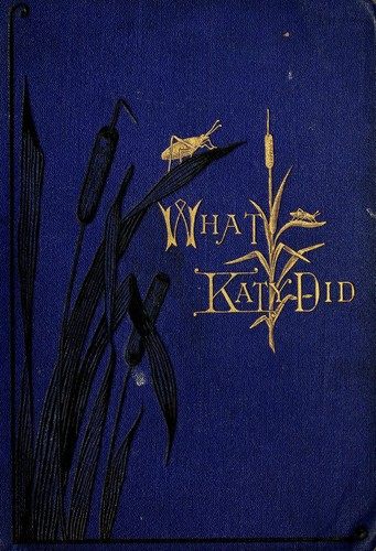 Sarah Chauncey Woolsey: What Katy did (1876, Roberts Brothers)