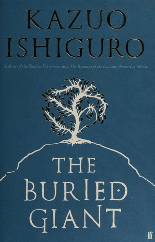 Kazuo Ishiguro: The Buried Giant (2015, Faber & Faber, London, England)