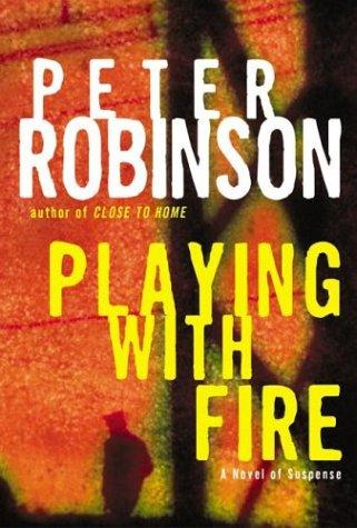 Peter Robinson: Playing with fire (2004, William Morrow)