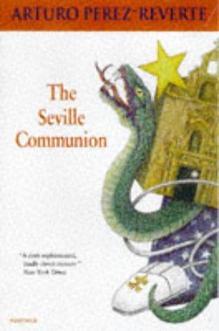 Arturo Pérez-Reverte: The Seville Communion (Paperback, 1999, Harvill Pr)
