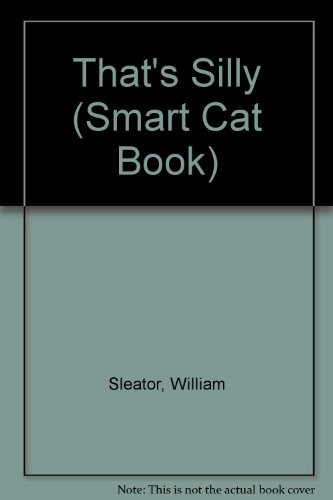 William Sleator: That's silly (1981, Dutton)